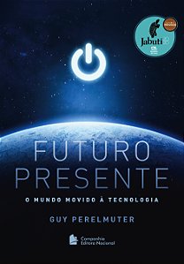Livro Futuro Presente: O mundo movido à tecnologia