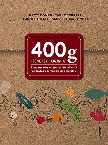 Livro 400 g: Técnicas de cozinha - Fundamentos e técnicas...