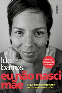 Livro Eu não nasci mãe: O que precisei desaprender para a...