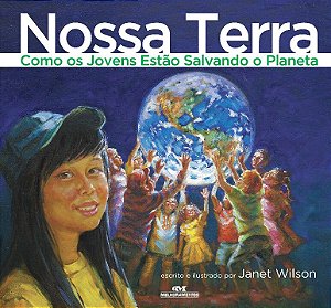Livro Nossa terra: como os jovens estão salvando o planet...