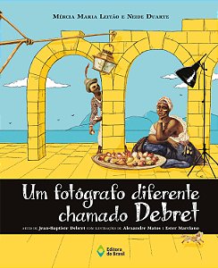 Livro Um Fotógrafo Diferente Chamado Debret