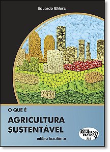 Livro O Que E Agricultura Sustentavel - Col.Primeiros Pas...