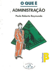 Livro O Que E Administracao - Primeiro Passos - 1