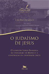 Livro O judaísmo de Jesus - O conflito igreja-sinagoga no...
