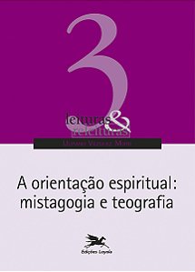 Livro A orientação espiritual: Mistagogia e teografia