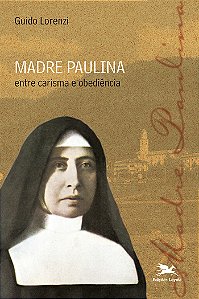 Livro Madre Paulina - Entre carisma e obediência