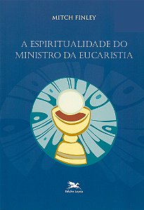 Livro A espiritualidade do ministro da eucaristia