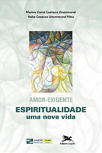 Livro Amor - exigente: Espiritualidade, uma nova vida