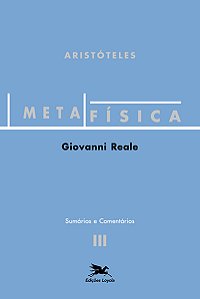 Livro Metafísica de Aristóteles (Vol. III - Sumários e Co...