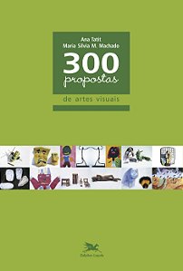Livro 300 propostas de artes visuais