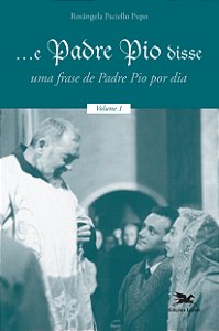 Livro ...E Padre Pio disse: Uma frase de Padre Pio por di...
