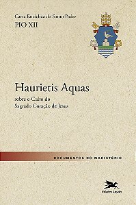 Livro Carta Encíclica "Haurietis Aquas" Sobre O Culto Do Sagrad...