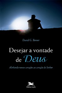 Livro Desejar a vontade de Deus: Alinhando nossos coraçõe...