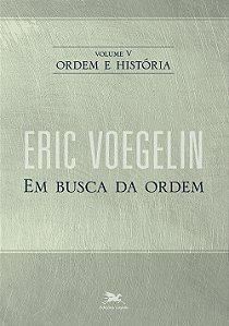 Livro Ordem e história - Vol. V: Volume V: Em busca da or...