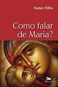 Livro Como falar de Maria?
