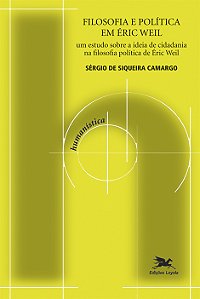 Livro Filosofia e política em Éric Weil: Um estudo sobre ...