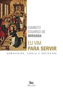Livro Eu Vim Para Servir - Comunidade, Igreja E Sociedade