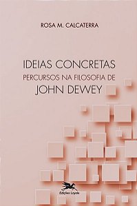 Livro Ideias concretas - Percursos na filosofia de John D...