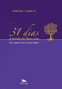 Livro 31 dias à escuta do Deus vivo: Da tradição oral ao ...