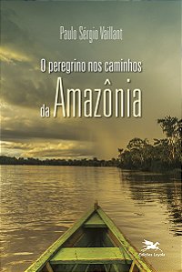 Livro O Peregrino nos caminhos da Amazônia