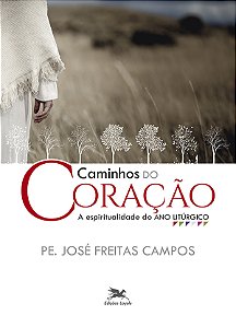 Livro Caminhos do coração: A espiritualidade do ano litúr...