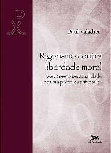 Livro Rigorismo contra liberdade moral: As Provinciais: a...