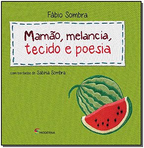 Livro Mamao, Melancia, Tecido E Poesia