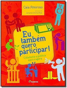 Livro Eu Tambem Quero Participar - Cidadania  E Politica
