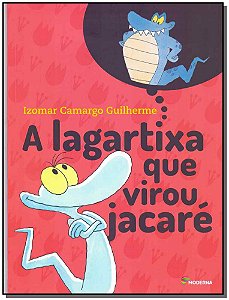 Livro A Lagartixa Que Virou Jacaré - 04Ed/18
