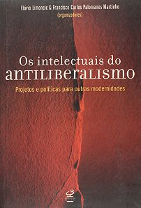 Livro Os Intelectuais Do Antiliberalismo: Alternativas À Modern...