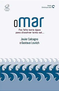 Livro O Mar - Fez Falta Tanta Agua Para Dissolver Tanto.....