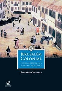 Livro Jerusalém colonial: judeus portugueses no Brasil ho...