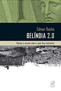 Livro Belíndia 2.0: Fábulas e ensaios sobre o país dos co...