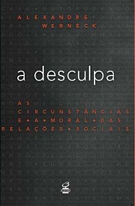 Livro A desculpa: As circunstâncias e a moral das relaçõe...