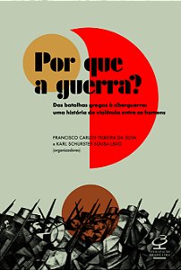 Livro Por que a guerra?: Das batalhas gregas à ciberguerr...
