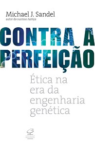 Livro Contra a perfeição: Ética na era da engenharia gené...