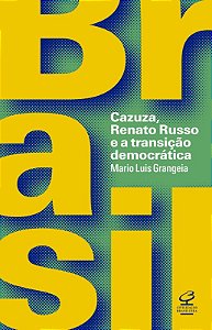 Livro Brasil: Cazuza, Renato Russo e a transição democrát...