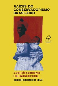 Livro Raízes do conservadorismo brasileiro