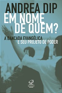 Livro Em nome de quem?: A bancada evangélica e seu projet...