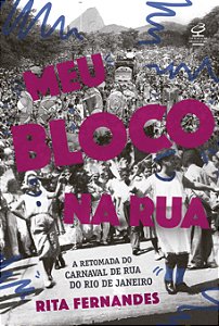 Livro Meu bloco na rua: A retomada do carnaval de rua do ...