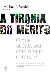 Livro A tirania do mérito: O que aconteceu com o bem comu...