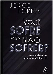 Livro Você sofre para não sofrer?: Desautorizando o sofri...
