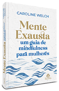Livro Mente exausta: um guia de mindfulness para mulheres