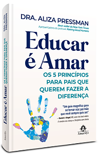 Livro Educar é amar: os 5 princípios para pais que querem fazer...
