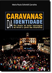 Livro Caravanas da identidade: por dentro da maior reportagem d...
