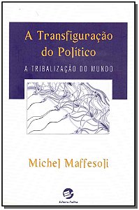 Livro A transfiguração do político: A tribalização do mun...