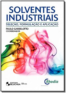 Livro Solventes industriais: seleção, formulação e aplicação