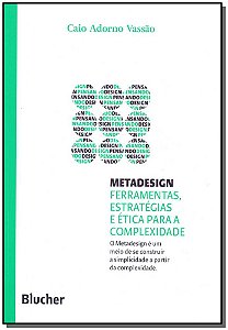 Livro Metadesign: ferramentas, estratégias e ética para a...