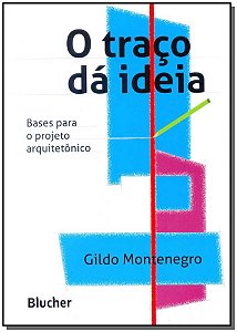 Livro O traço dá ideia: bases para o projeto arquitetônic...