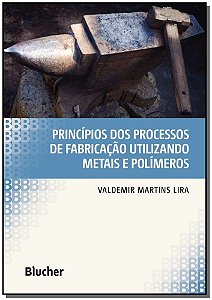 Livro Princípios dos processos de fabricação utilizando m...